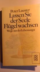 Peter Lauster: Lassen Sie der Seele Flüg Peter Lauster: Lassen Sie der Seele Flüg