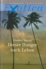 Dieser Hunger nach Leben. Schicksale in der Ferne. Exotica