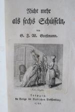 Großmann, G. F. W. Nicht mehr als sechs Schüsseln. Leipzig, Im Verlage der Dykische Buchhandlung, 1785. * Mit gestochener Titelvignette. * 1 Bl., 220 S. Interimsumschlag mit Rotschnitt.