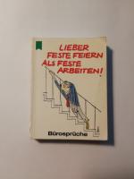 Lieber feste feiern als feste Arbeiten!