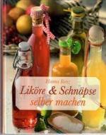 Liköre & Schnäpse selber machen