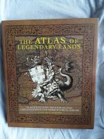 The Atlas of Legendary Lands: Fabled kingdoms, phantom islands, lost continents & other mythical worlds