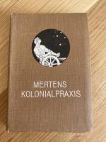 Kolonialpraxis - Handbuch für Kaufleute, Industrielle, Banken, Behörden und Kapitalisten