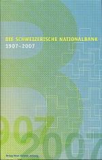 Die Schweizerische Nationalbank 1907 - 2007.