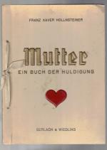 Franz Xaver Hollnsteiner: Mutter - Ein B Franz Xaver Hollnsteiner: Mutter - Ein B
