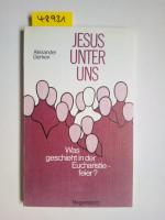 Jesus unter uns : was geschieht in der Eucharistiefeier ? Alexander Gerken