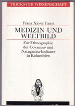 Medizin und Weltbild. Zur Ethnographie der Coyaima- und Natagaima-Indianer in Kolumbien