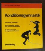 Konditionsgymnastik. Theoretische Grundlagen. 635 gymnastische Übungen nach anatomischen Bereichen. Konditionsprogramme für Ungeübte und Trainierte.