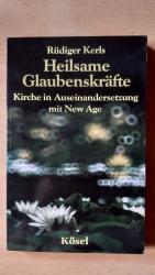 Heilsame Glaubenskräfte Kirche in Auseinandersetzung mit New Age