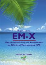 EM-X - Über die heilende Kraft von Antioxidanzien aus Effektiven Mikroorganismen (EM)