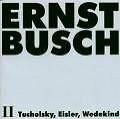 Ernst Busch II  --Tucholsky/Eisler/Wedekind Ernst Busch