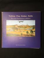 Neuburg - Prag - Krakau - Berlin. Die erste Fürstenreise in Bildern (Kalender 2005)