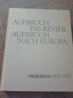 Aufbruch ins Revier  -  Aufbruch nach Europa.  -- - Hoesch 1871 -1971