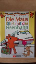 Die Maus fährt mit der Eisenbahn