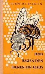 Und bauen den Bienen ein Haus - Erzählung; Baken-Bücherei - Band VIII - Band 8 - Einband und Zeichnungen von Marion und Rolf Meyn - Mit Widmung des Verfassers: "Hier herrscht Ruhe und Gelassenheit - Schmidt-Barrien - März 59"