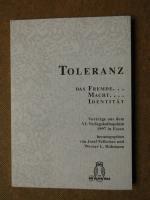 Toleranz: Das Fremde ... Macht ... Identität. Vorträge aus dem VI. Verlagskolloquium 1997 in Essen