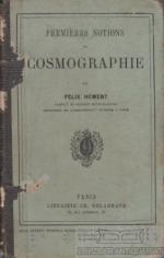 Premieres Notions de Cosmographie Ouvrage couronné par la Société pour l´instruction élementaire, adopté par la Commission officielle pour etre donné en prix dans les écoles, honoré d´une medaille