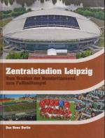 Zentralstadion Leipzig Vom Stadion der Hunderttausend zum Fußballtempel