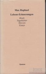 Max Raphael: Lebens-Erinnerungen Briefe, Max Raphael: Lebens-Erinnerungen Briefe,
