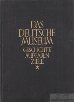 Das Deutsche Museum Geschichte, Aufgaben, Ziele