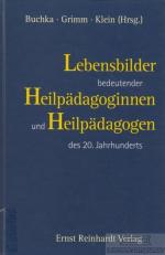 Lebensbilder bedeutender Heilpädagoginnen und Heilpädagogen des 20. Jahhunderts