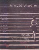 Stadler Arnold: Komm, gehen wir Roman Stadler Arnold: Komm, gehen wir Roman