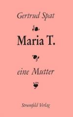 Gertrud Spat: Maria T. Eine Mutter