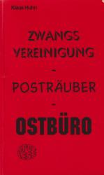 Zwangsvereinigung - Posträuber - Ostbüro