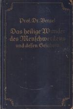 Das heilige Wunder des Menschwerdens und dessen Gefahren Ein Aufklärungsbuch über das Geschlechtsleben vor und in der Ehe im höheren Sinne