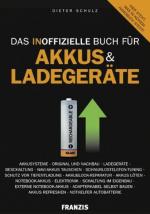 Das inoffizielle Buch für Akkus und Ladegeräte