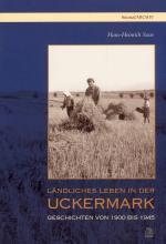 Ländliches Leben in der Uckermark Geschichten von 1900 bis 1945