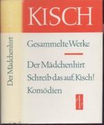 Der Mädchenhirt. Schreib das auf Kisch! Komödien