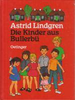 Astrid Lindgren: Die Kinder aus Bullerbü Astrid Lindgren: Die Kinder aus Bullerbü