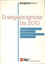 Energieprognose bis 2010. Die energiewirtschaftliche Entwicklung in der Bundesrepublik Deutschland bis zum Jahr 2010.