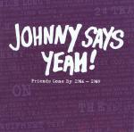 Johnny Says Yeah!: Friends Gone By 1986 