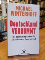 Deutschland verdummt - Wie das Bildungssystem die Zukunft unserer Kinder verbaut