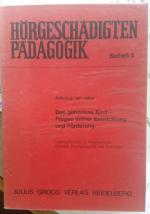 Das gehörlose Kind - Fragen seiner Entwicklung und Förderung