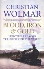 Blood, Iron and Gold : How the Railways Transformed the World