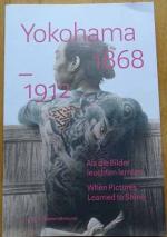 Yokohama 1868–1912 Als die Bilder leuchten lernten....when pictures learned to shine.