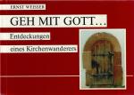 Geh mit Gott... Entdeckungen eines Kirchenwanderers