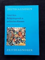 Religionsgewalt in politischen Räumen. Erkennen, verstehen, überwinden