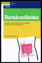 Darmkrankheiten - Ursachen und Behandlung von Erkrankungen des Dünn-, Dick- und Mastdarmes