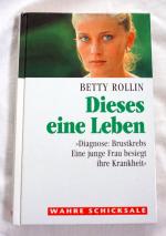 Betty Rollin: Dieses eine Leben - Diagno