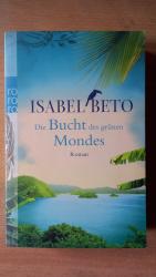 Isabel Beto: Die Bucht des grünen Mondes Isabel Beto: Die Bucht des grünen Mondes