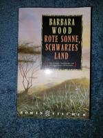 Barbara Wood: Rote Sonne, schwarzes Land Barbara Wood: Rote Sonne, schwarzes Land