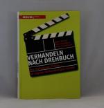 Verhandeln nach Drehbuch - Aus Hollywood- Filmen für eigene Verhandlungen lernen