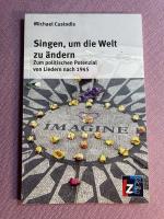 Singen, um die Welt zu ändern - Zum politischen Potenzial von Liedern nach 1945