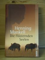 Henning Mankell: "Die flüsternden Seelen Henning Mankell: "Die flüsternden Seelen
