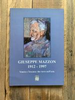 Giuseppe Mazzon 1912-1997. Veneto e Toscana: due terre nell'arte