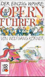 Wolfgang Körner: Der einzig wahre Opernf Wolfgang Körner: Der einzig wahre Opernf